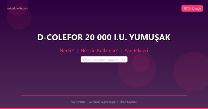 D-COLEFOR 20 000 I.U. YUMUŞAK nedir ne işe yarar - ilaç bilgisi
