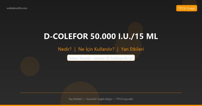D-COLEFOR 50.000 I.U./15 ML nedir ne işe yarar - ilaç bilgisi