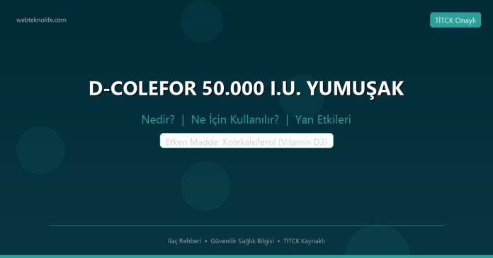 D-COLEFOR 50.000 I.U. YUMUŞAK nedir ne işe yarar - ilaç bilgisi