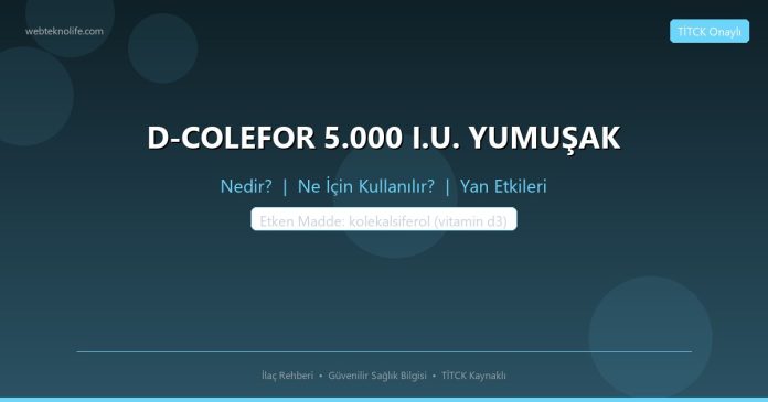 D-COLEFOR 5.000 I.U. YUMUŞAK nedir ne işe yarar - ilaç bilgisi