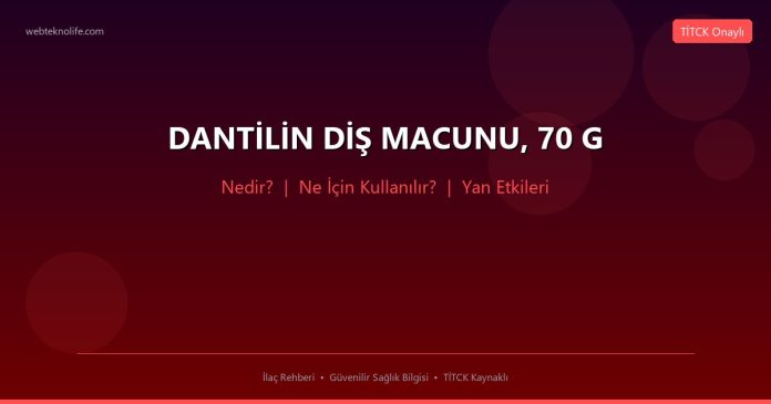 DANTİLİN DİŞ MACUNU, 70 G nedir ne işe yarar - ilaç bilgisi