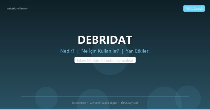 DEBRIDAT nedir ne işe yarar - ilaç bilgisi