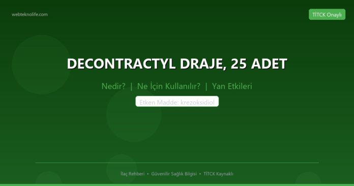 DECONTRACTYL DRAJE, 25 ADET nedir ne işe yarar - ilaç bilgisi