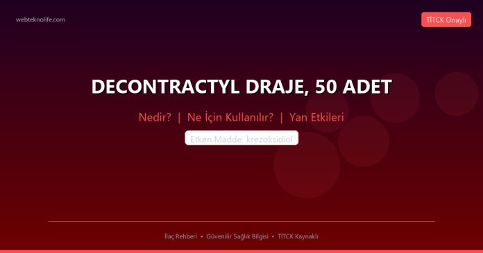 DECONTRACTYL DRAJE, 50 ADET nedir ne işe yarar - ilaç bilgisi