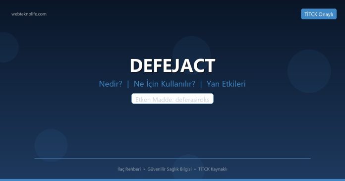 DEFEJACT nedir ne işe yarar - ilaç bilgisi