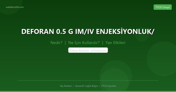 DEFORAN 0.5 G IM/IV ENJEKSİYONLUK/ nedir ne işe yarar - ilaç bilgisi