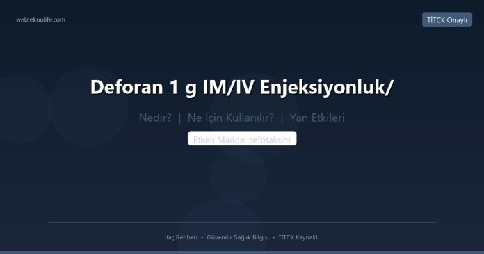 Deforan 1 g IM/IV Enjeksiyonluk/ nedir ne işe yarar - ilaç bilgisi
