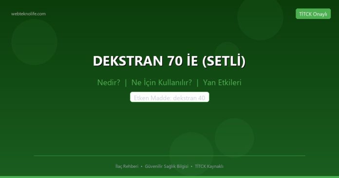 DEKSTRAN 70 İE (SETLİ) nedir ne işe yarar - ilaç bilgisi
