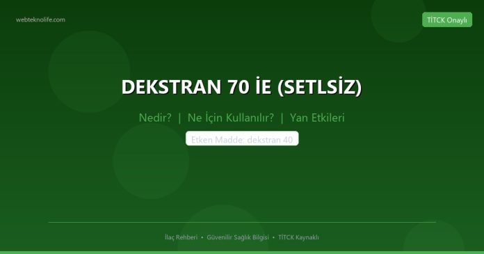 DEKSTRAN 70 İE (SETLSİZ) nedir ne işe yarar - ilaç bilgisi