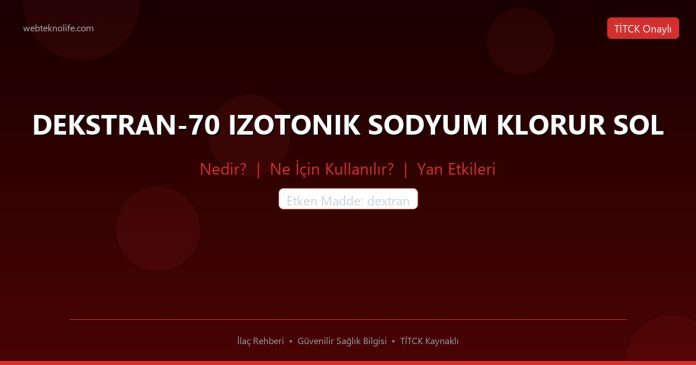 DEKSTRAN-70 IZOTONIK SODYUM KLORUR SOL nedir ne işe yarar - ilaç bilgisi