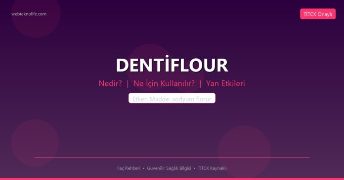 DENTİFLOUR nedir ne işe yarar - ilaç bilgisi