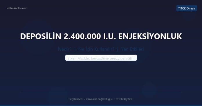 DEPOSİLİN 2.400.000 I.U. ENJEKSİYONLUK nedir ne işe yarar - ilaç bilgisi