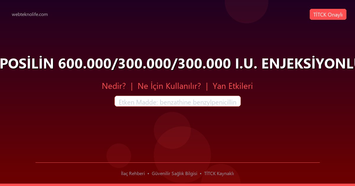 DEPOSİLİN 600.000/300.000/300.000 I.U. ENJEKSİYONLUK nedir ne icin kullanilir
