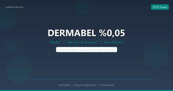 DERMABEL %0,05 nedir ne işe yarar - ilaç bilgisi