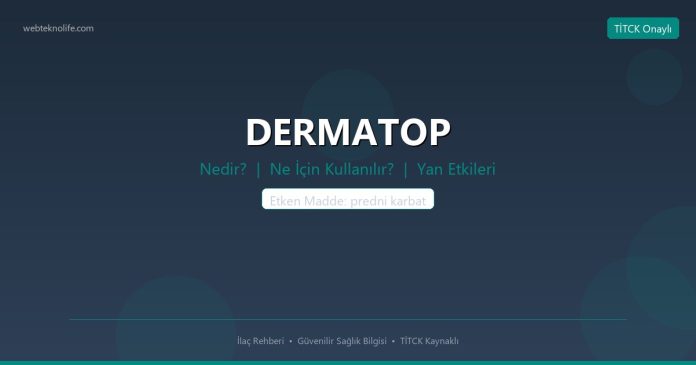 DERMATOP nedir ne işe yarar - ilaç bilgisi