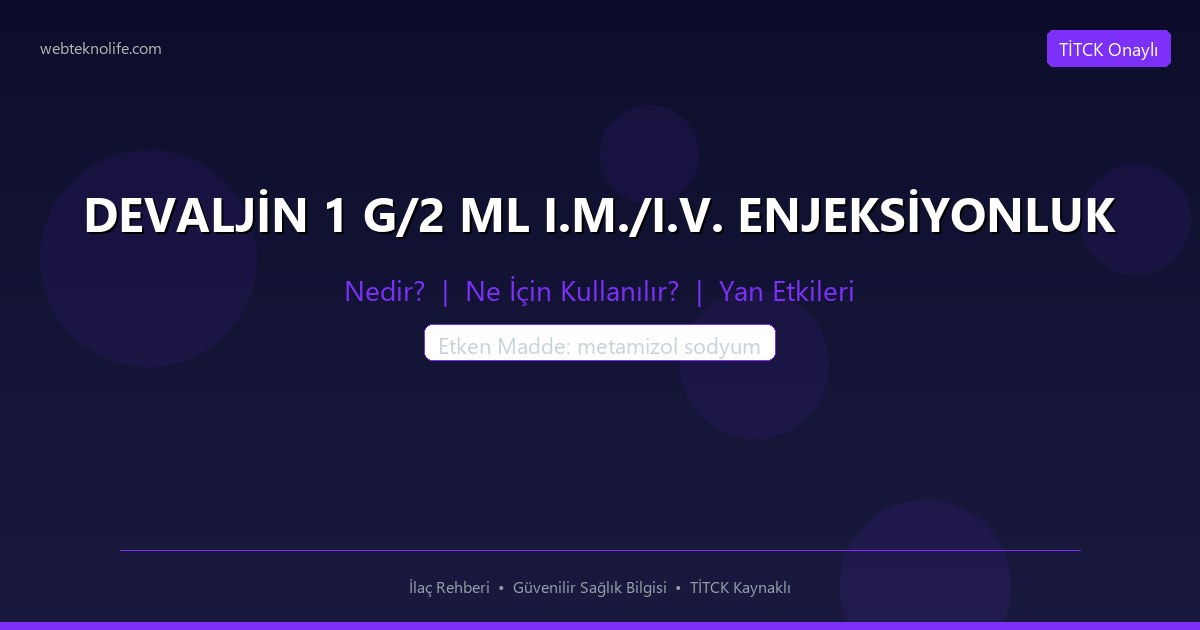 DEVALJİN 1 G/2 ML I.M./I.V. ENJEKSİYONLUK nedir ne icin kullanilir