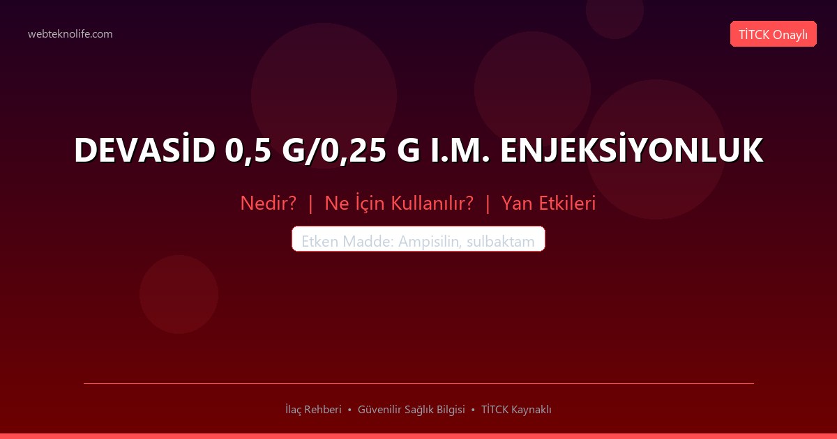 DEVASİD 0,5 G/0,25 G I.M. ENJEKSİYONLUK nedir ne icin kullanilir