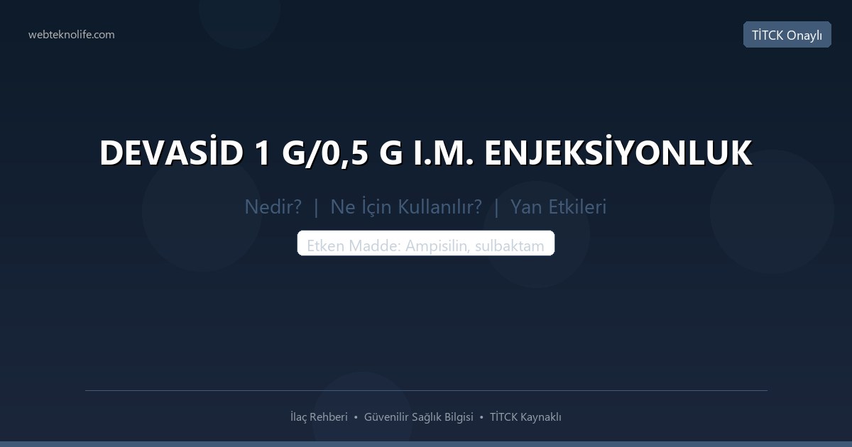 DEVASİD 1 G/0,5 G I.M. ENJEKSİYONLUK nedir ne icin kullanilir