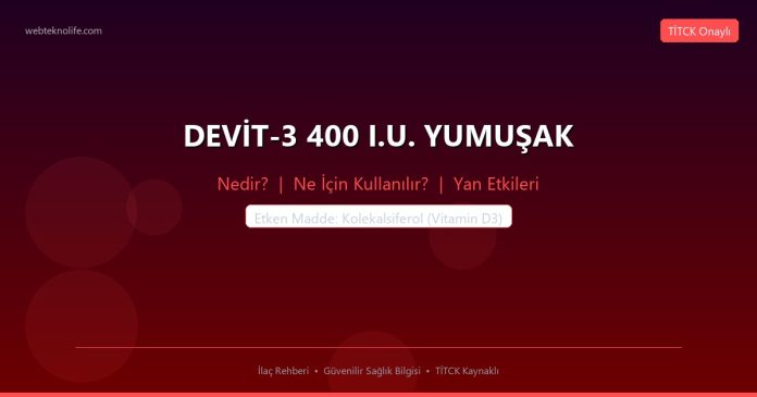 DEVİT-3 400 I.U. YUMUŞAK nedir ne işe yarar - ilaç bilgisi