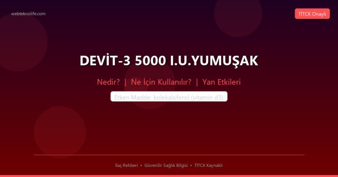 DEVİT-3 5000 I.U.YUMUŞAK nedir ne işe yarar - ilaç bilgisi