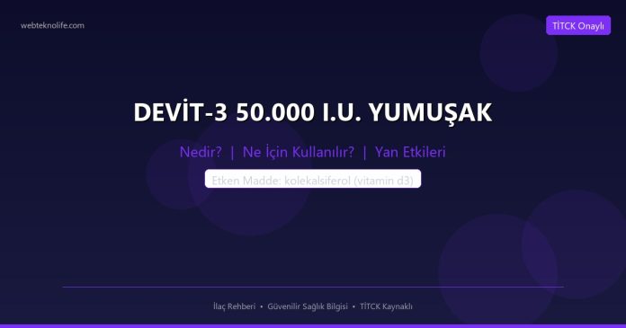 DEVİT-3 50.000 I.U. YUMUŞAK nedir ne işe yarar - ilaç bilgisi