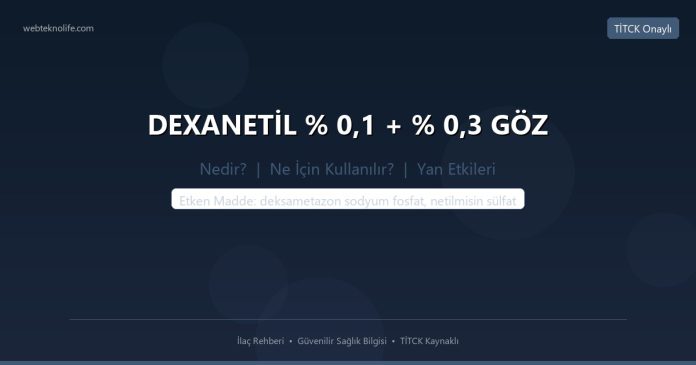 DEXANETİL % 0,1 + % 0,3 GÖZ nedir ne işe yarar - ilaç bilgisi