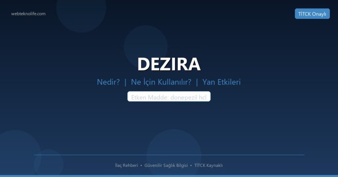DEZIRA nedir ne işe yarar - ilaç bilgisi