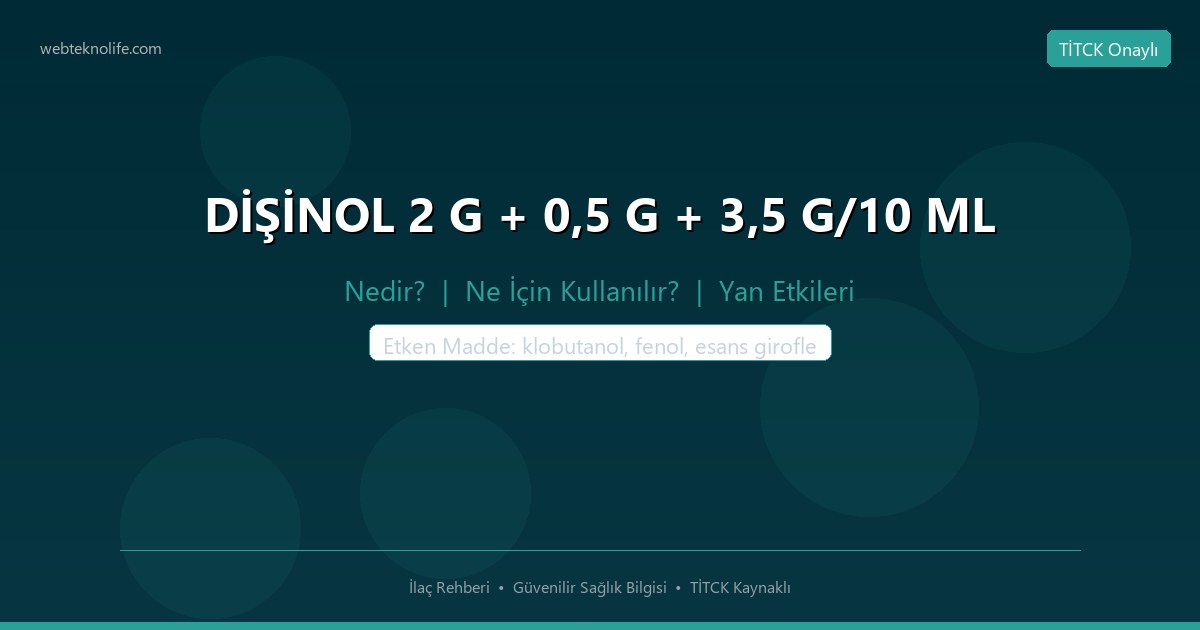 DİŞİNOL 2 G + 0,5 G + 3,5 G/10 ML nedir ne icin kullanilir