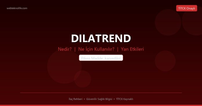 DILATREND nedir ne işe yarar - ilaç bilgisi