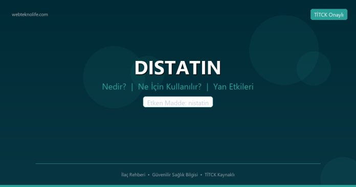 DISTATIN nedir ne işe yarar - ilaç bilgisi