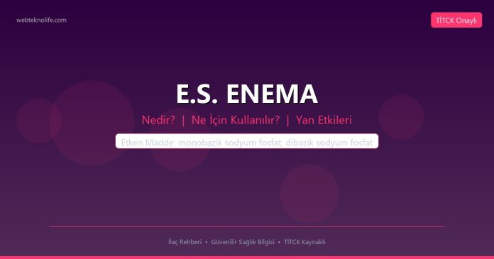 E.S. ENEMA nedir ne işe yarar - ilaç bilgisi