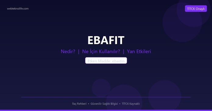 EBAFIT nedir ne işe yarar - ilaç bilgisi