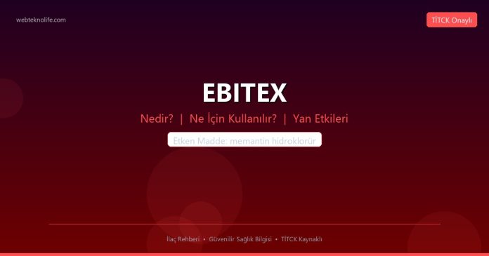 EBITEX nedir ne işe yarar - ilaç bilgisi