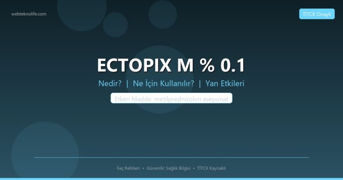 ECTOPIX M % 0.1 nedir ne işe yarar - ilaç bilgisi