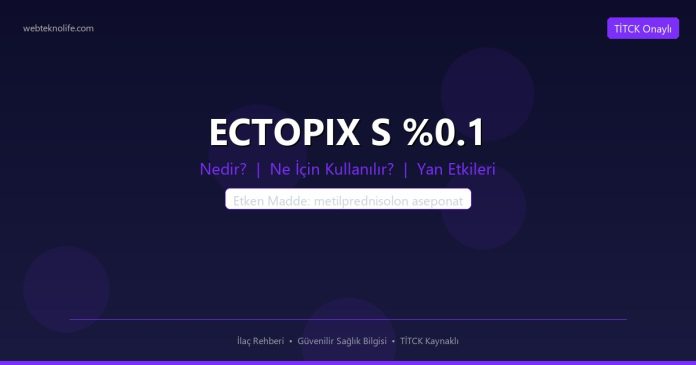 ECTOPIX S %0.1 nedir ne işe yarar - ilaç bilgisi