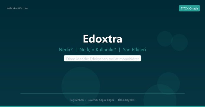 Edoxtra nedir ne işe yarar - ilaç bilgisi