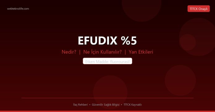 EFUDIX %5 nedir ne işe yarar - ilaç bilgisi