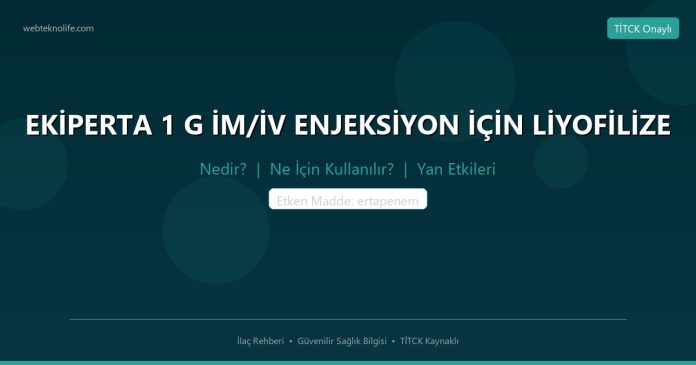 EKİPERTA 1 G İM/İV ENJEKSİYON İÇİN LİYOFİLİZE nedir ne işe yarar - ilaç bilgisi