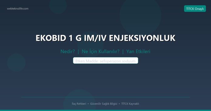 EKOBID 1 G IM/IV ENJEKSIYONLUK nedir ne işe yarar - ilaç bilgisi