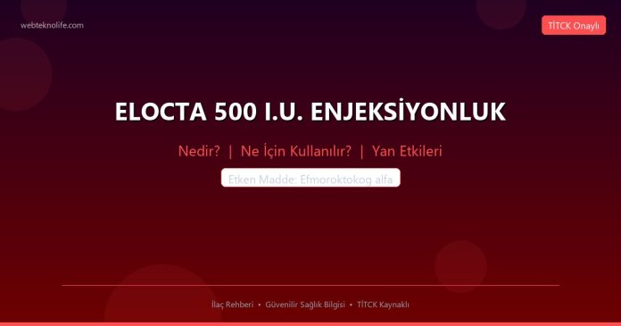ELOCTA 500 I.U. ENJEKSİYONLUK nedir ne işe yarar - ilaç bilgisi