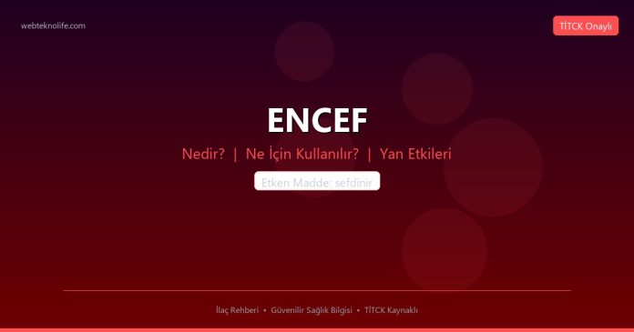 ENCEF nedir ne işe yarar - ilaç bilgisi