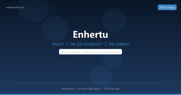 Enhertu nedir ne işe yarar - ilaç bilgisi