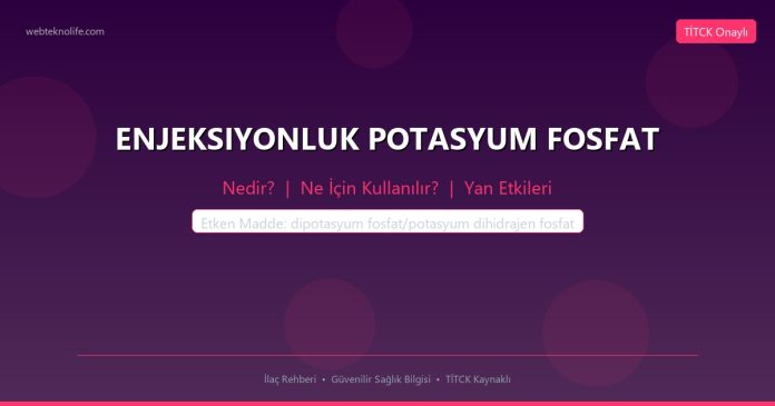 ENJEKSIYONLUK POTASYUM FOSFAT nedir ne işe yarar - ilaç bilgisi