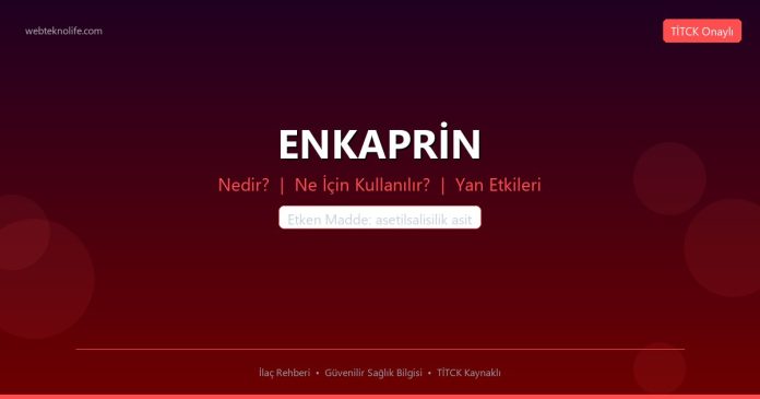 ENKAPRİN nedir ne işe yarar - ilaç bilgisi