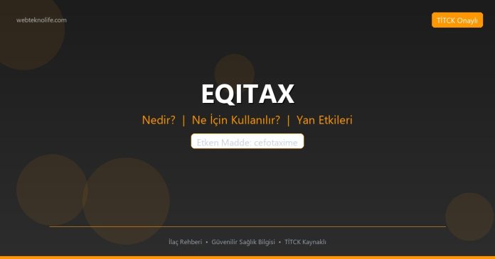 EQITAX nedir ne işe yarar - ilaç bilgisi