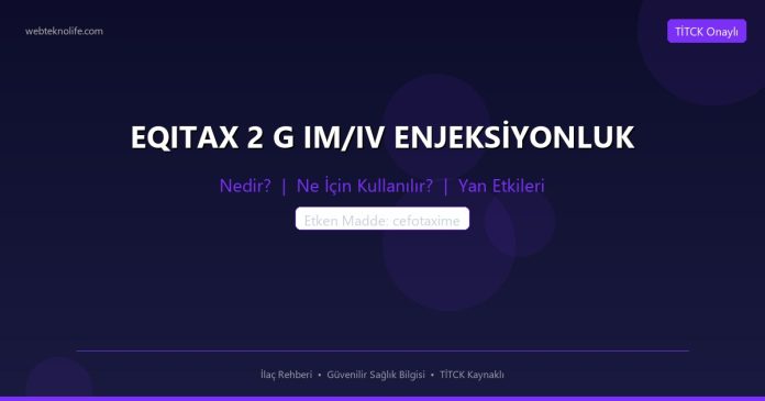 EQITAX 2 G IM/IV ENJEKSİYONLUK nedir ne işe yarar - ilaç bilgisi