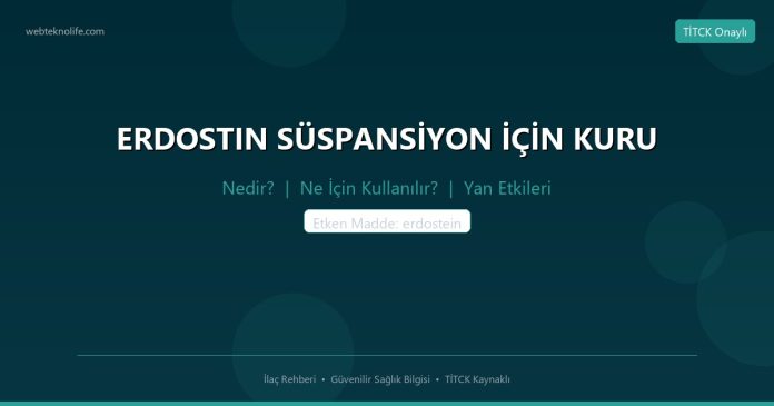 ERDOSTIN SÜSPANSİYON İÇİN KURU nedir ne işe yarar - ilaç bilgisi