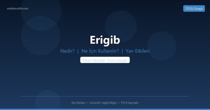Erigib nedir ne işe yarar - ilaç bilgisi