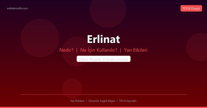 Erlinat nedir ne işe yarar - ilaç bilgisi
