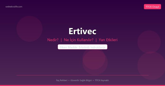 Ertivec nedir ne işe yarar - ilaç bilgisi